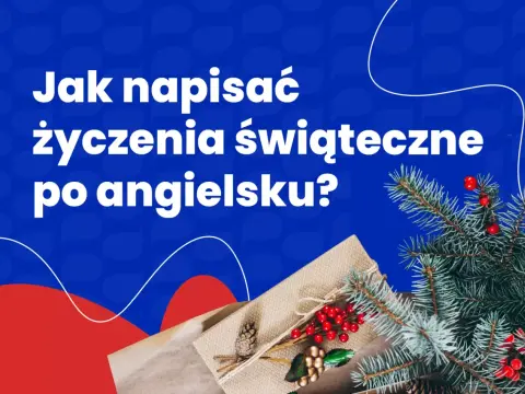 Życzenia świąteczne po polsku i angielsku - Jak pisać naturalnie?